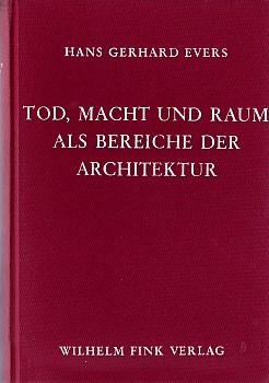 Hans Gerhard Evers, Tod, Macht und Raum als Bereiche der Architektur, Studien zur Architekturgeschichte, Titel